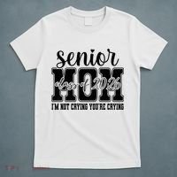 Senior Mom 2026 I'm Not Crying Funny Graduation T-Shirt thumb 5