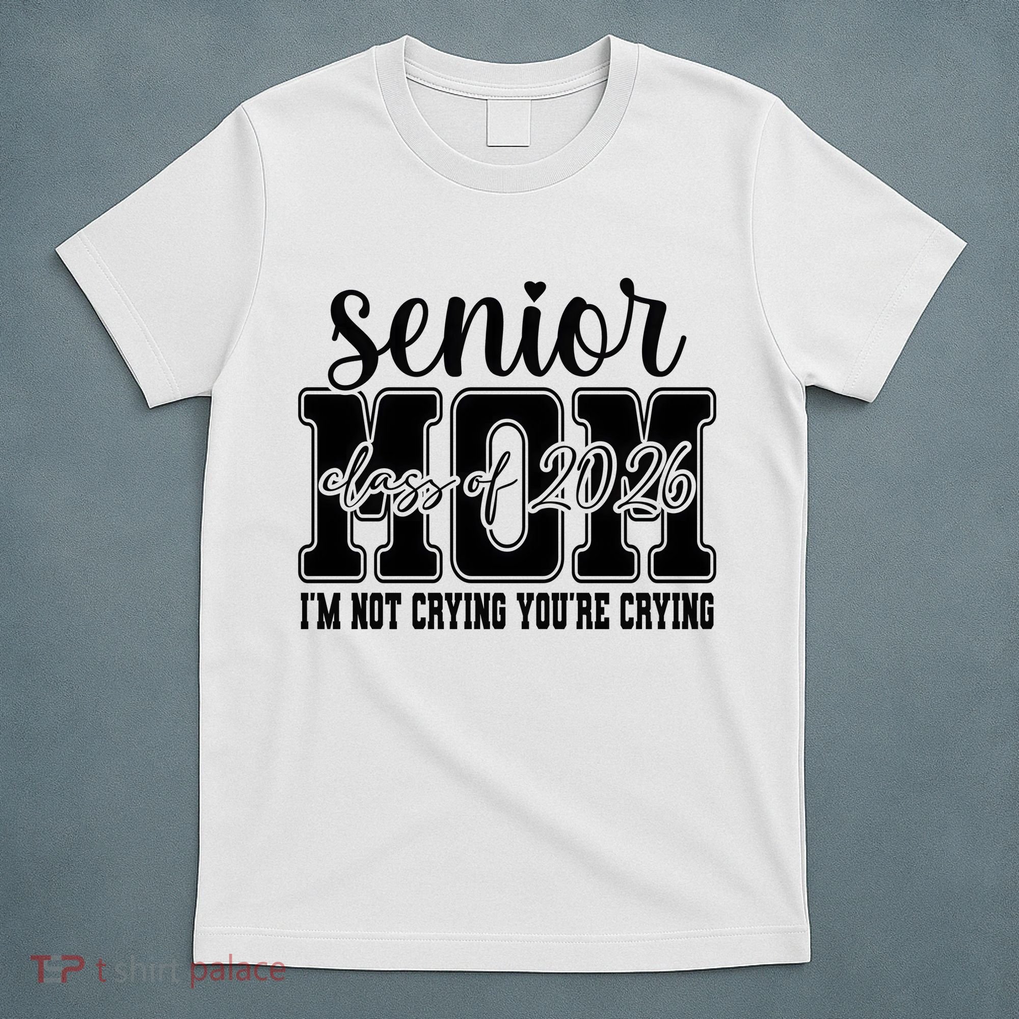 Senior Mom 2026 I'm Not Crying Funny Graduation T-Shirt
