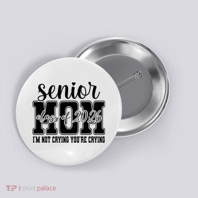 Senior Mom 2026 I'm Not Crying Funny Graduation Button