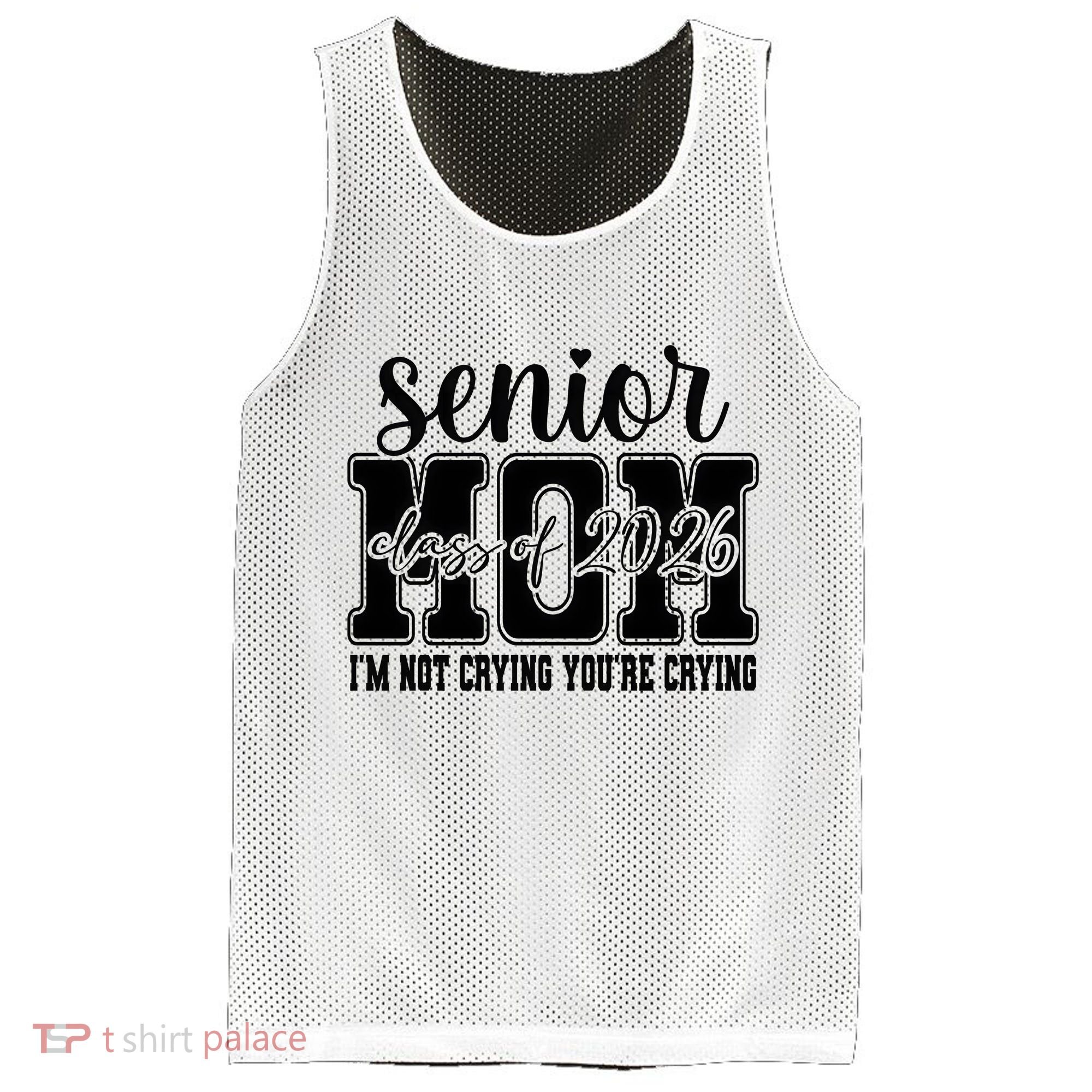 Senior Mom 2026 I'm Not Crying Funny Graduation Mesh Reversible Basketball Jersey Tank