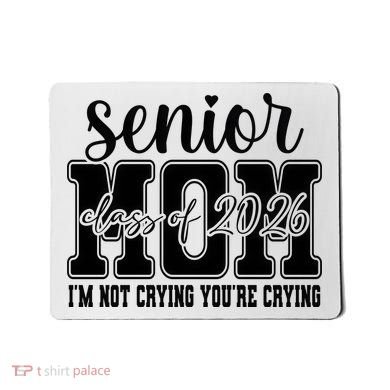 Senior Mom 2026 I'm Not Crying Funny Graduation Mousepad