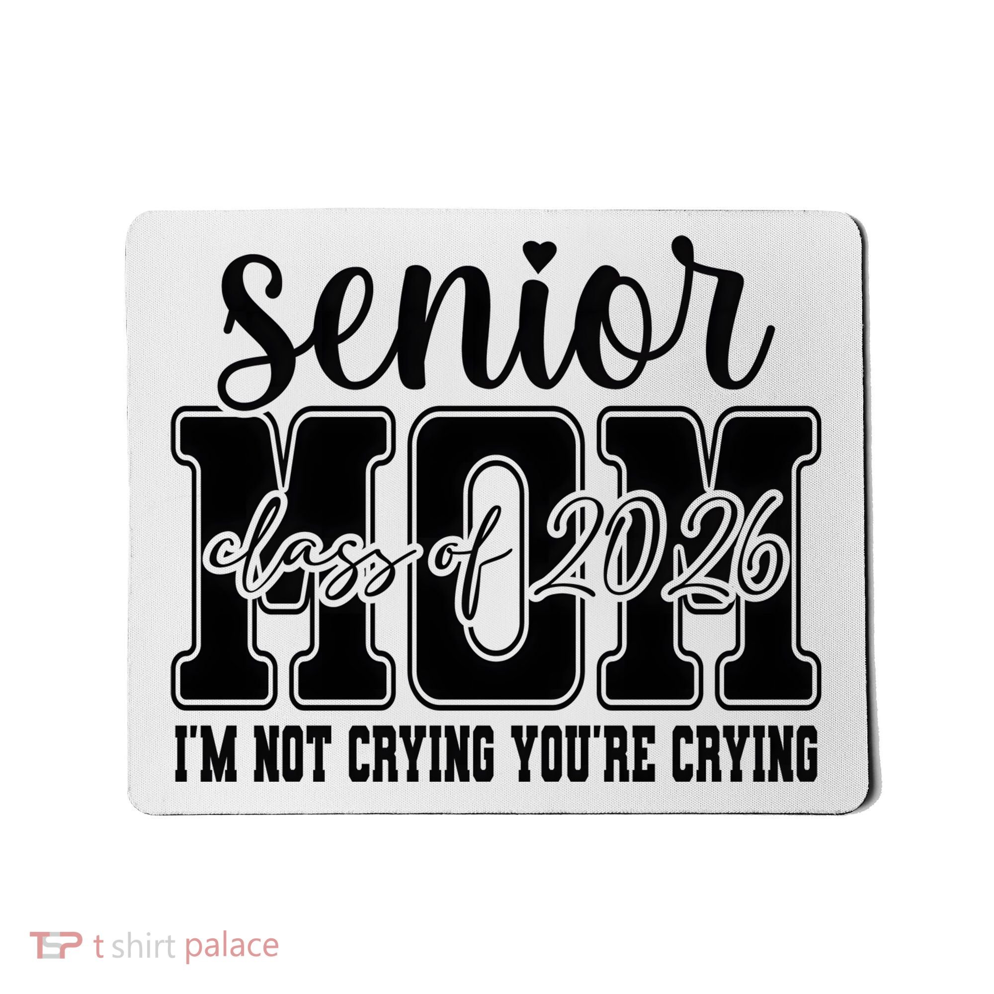 Senior Mom 2026 I'm Not Crying Funny Graduation Mousepad