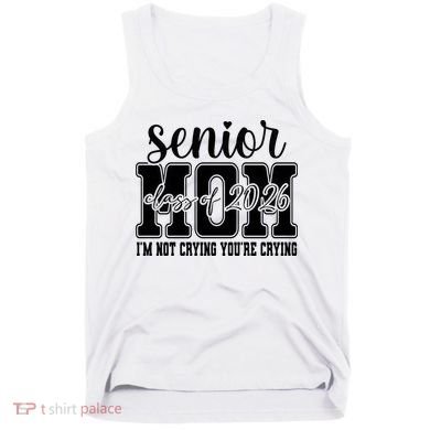 Senior Mom 2026 I'm Not Crying Funny Graduation Tank Top
