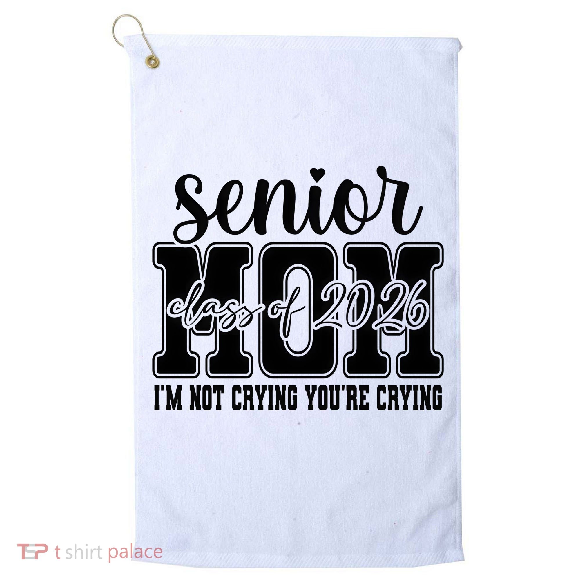 Senior Mom 2026 I'm Not Crying Funny Graduation Golf Towel