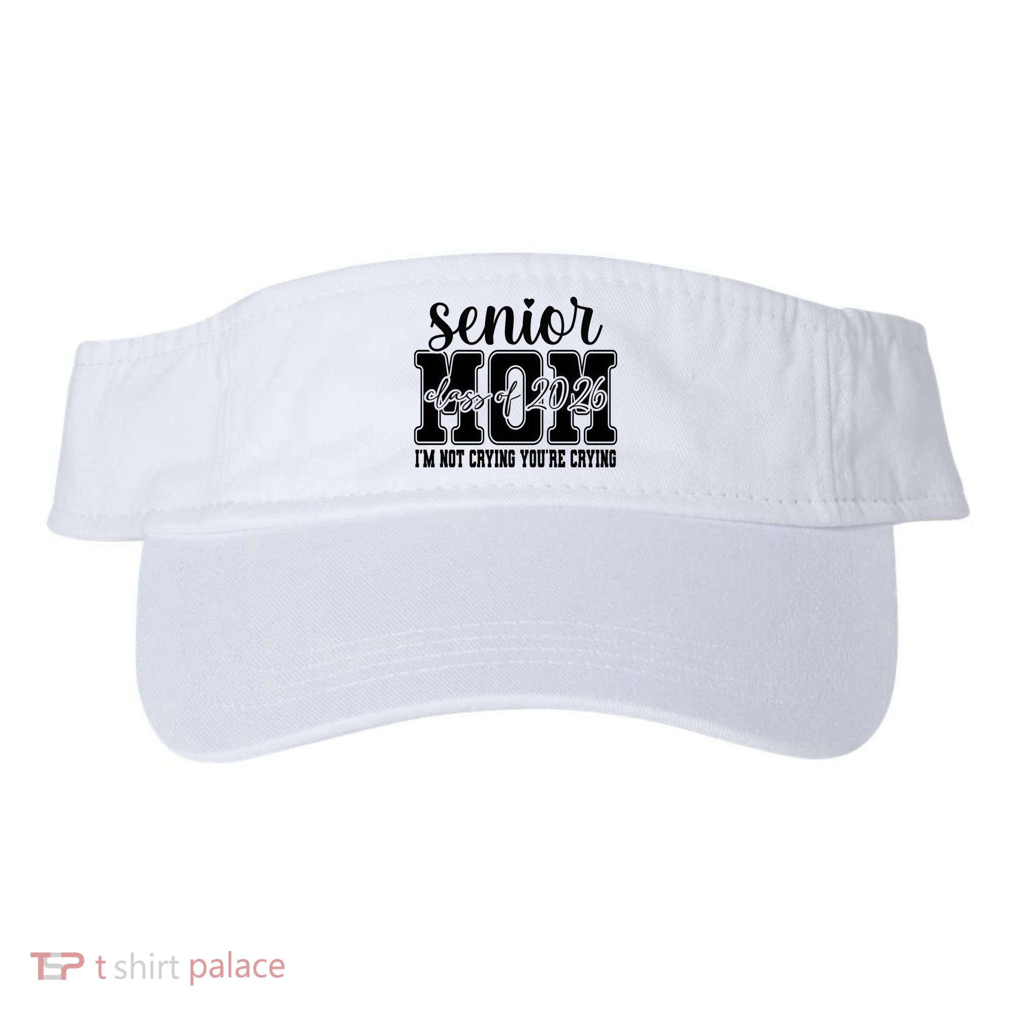 Senior Mom 2026 I'm Not Crying Funny Graduation Visor