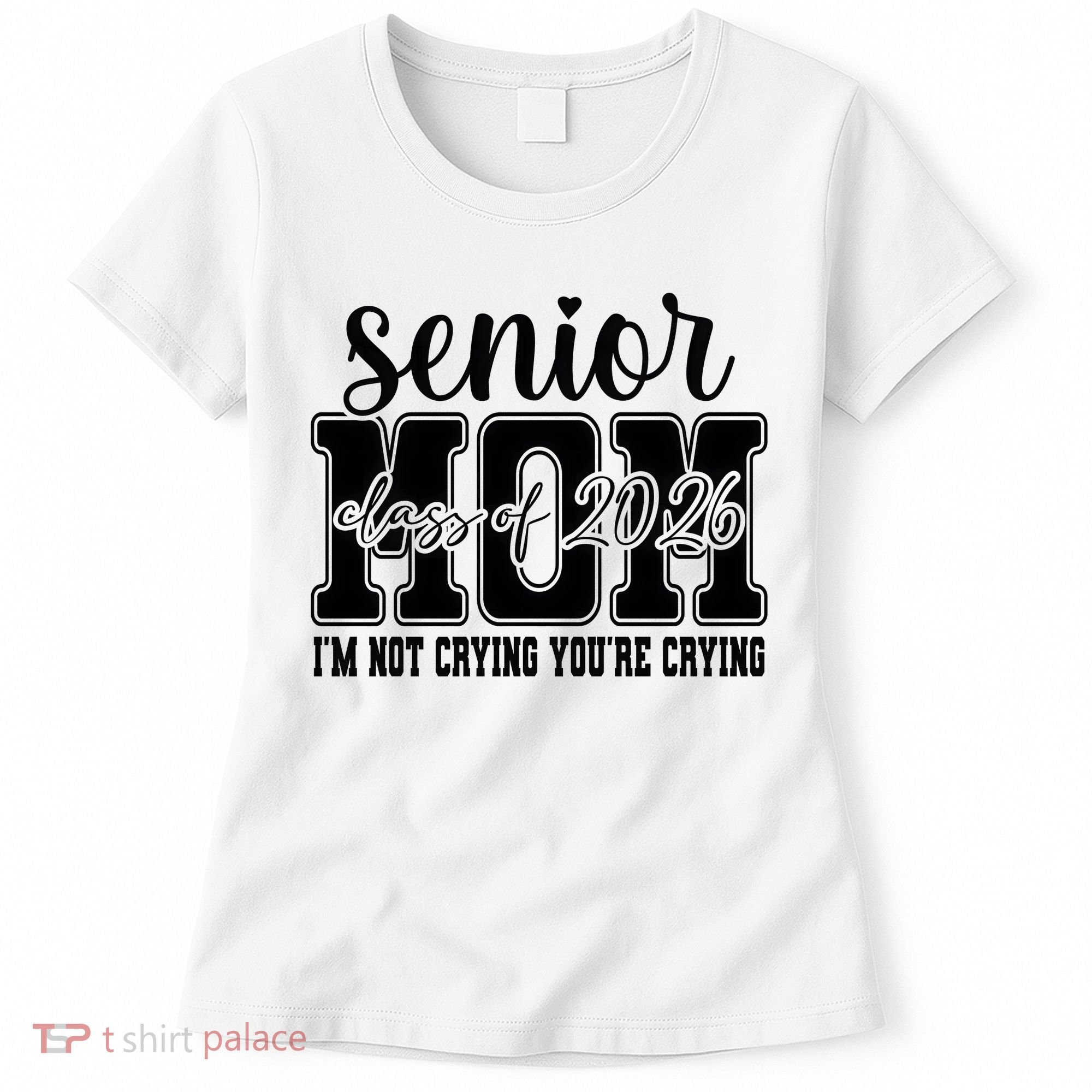 Senior Mom 2026 I'm Not Crying Funny Graduation Women's T-Shirt