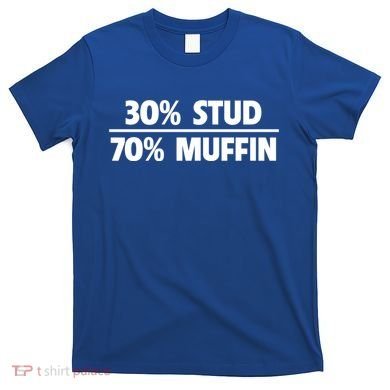 Stud Muffin 30/70 Funny Over 40 Dad Bod Gift T-Shirt