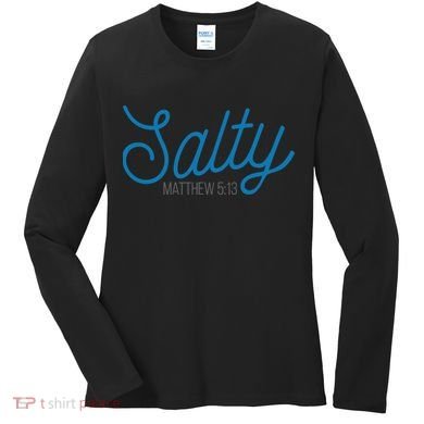 Salty. Matthew 5:13 Women's Long Sleeve Shirt