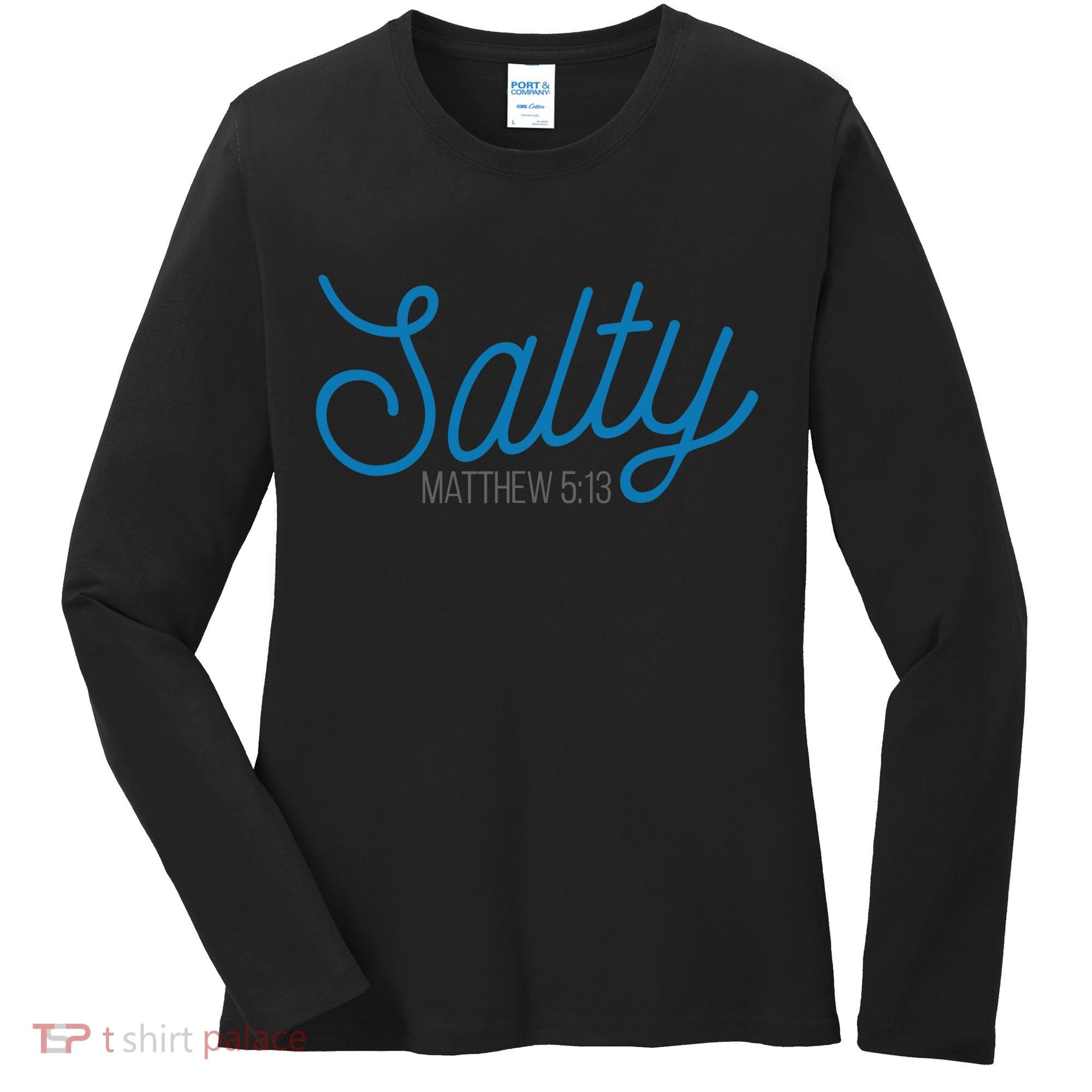 Salty. Matthew 5:13 Women's Long Sleeve Shirt