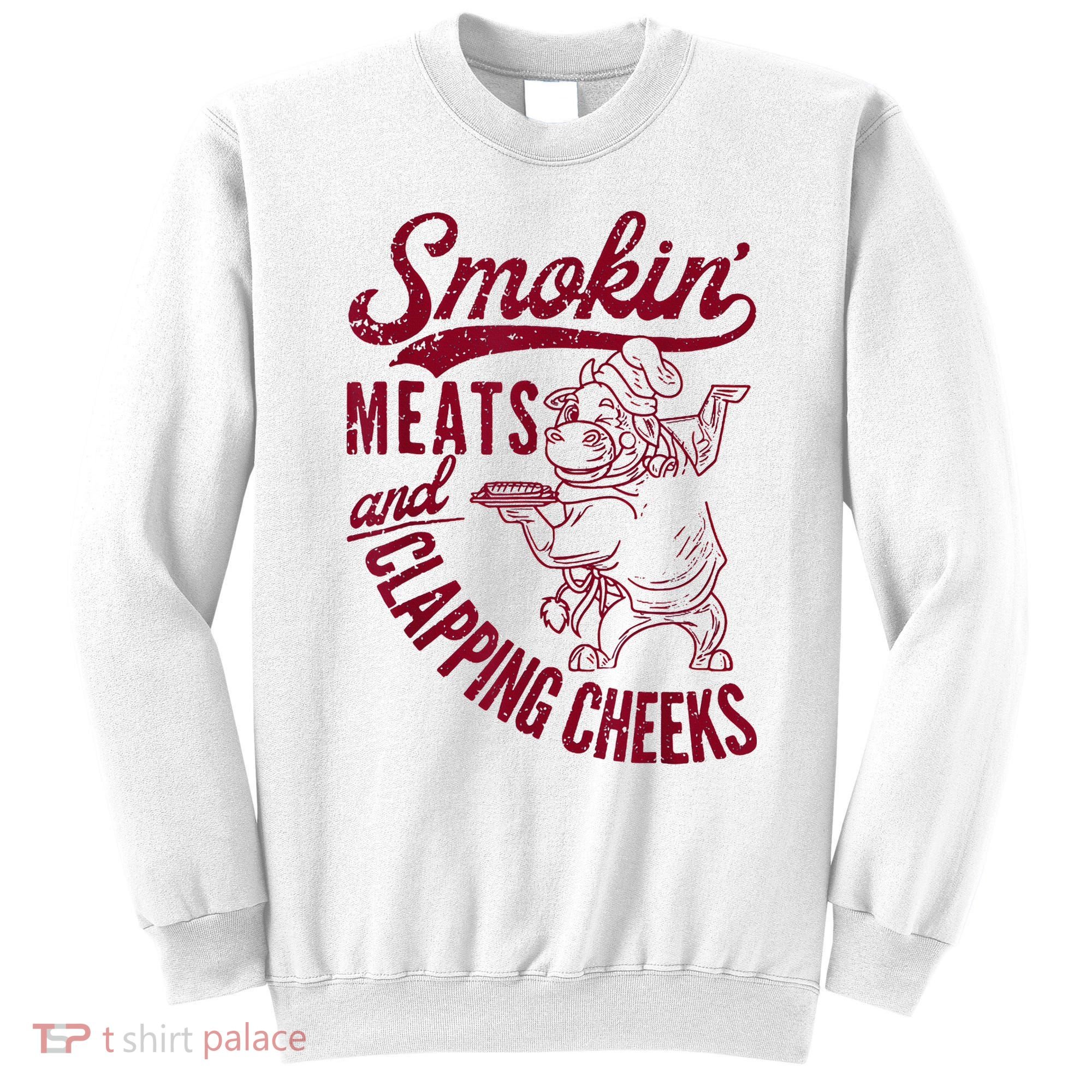 Smoking Meats And Clapping Cheeks Sweatshirt