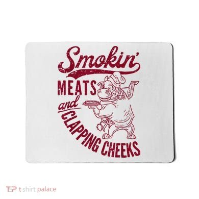 Smoking Meats And Clapping Cheeks Mousepad