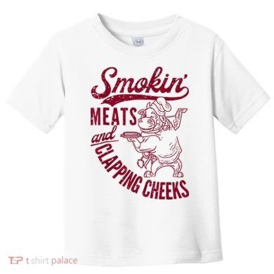 Smoking Meats And Clapping Cheeks Toddler T-Shirt