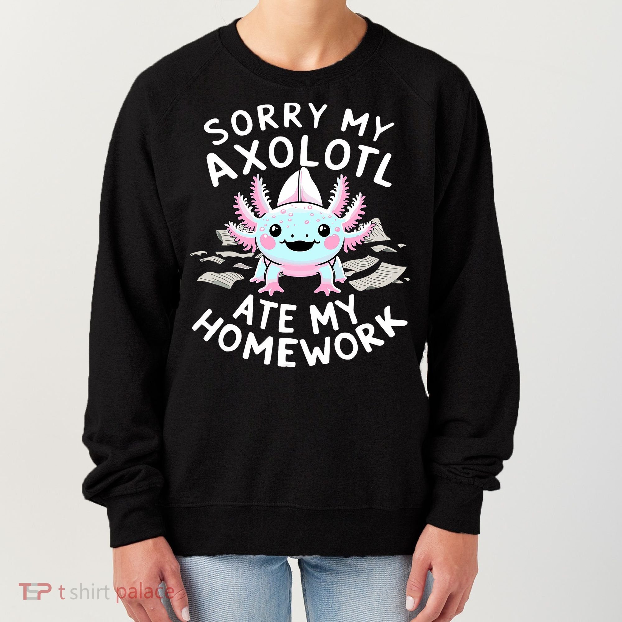Sorry My Axolotl Ate My Homework Kawaii Axolotl Women's Sweatshirt
