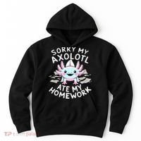 Sorry My Axolotl Ate My Homework Kawaii Axolotl Hoodie thumb 0