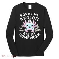 Sorry My Axolotl Ate My Homework Kawaii Axolotl Long Sleeve Shirt thumb 0