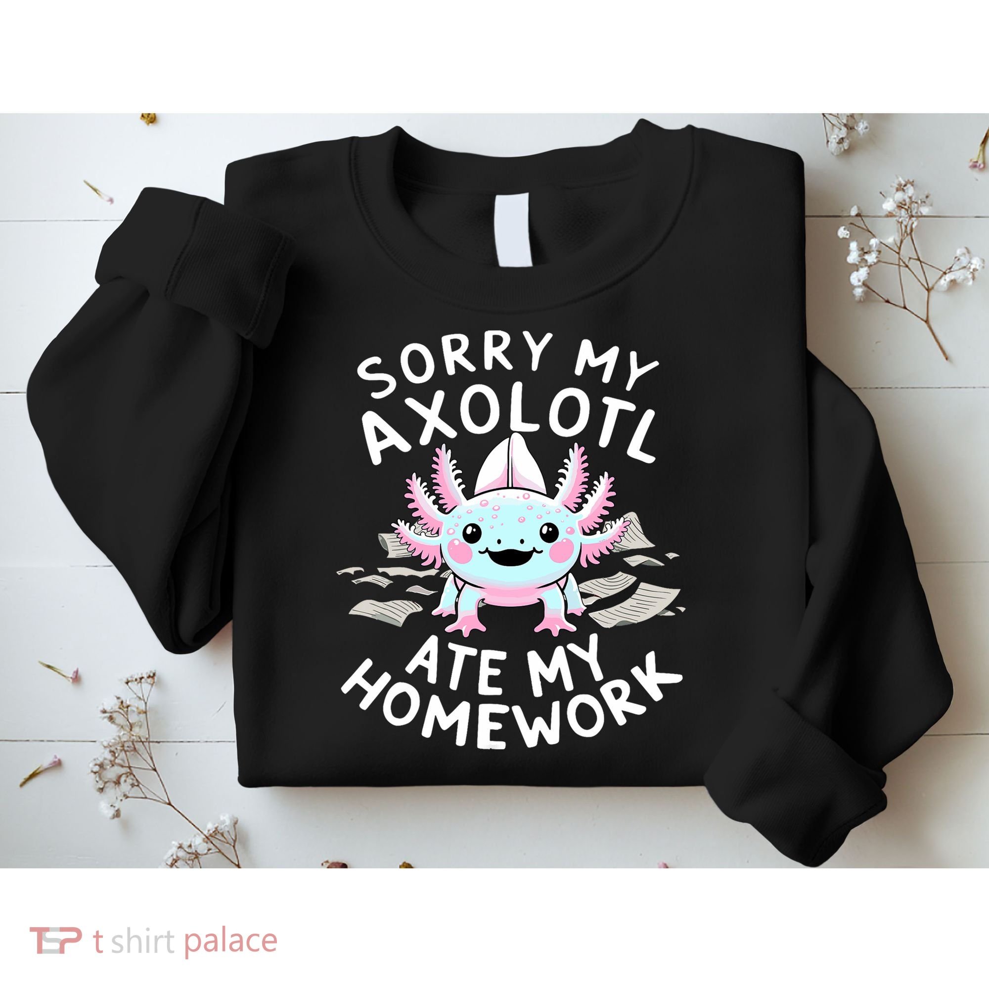 Sorry My Axolotl Ate My Homework Kawaii Axolotl Sweatshirt