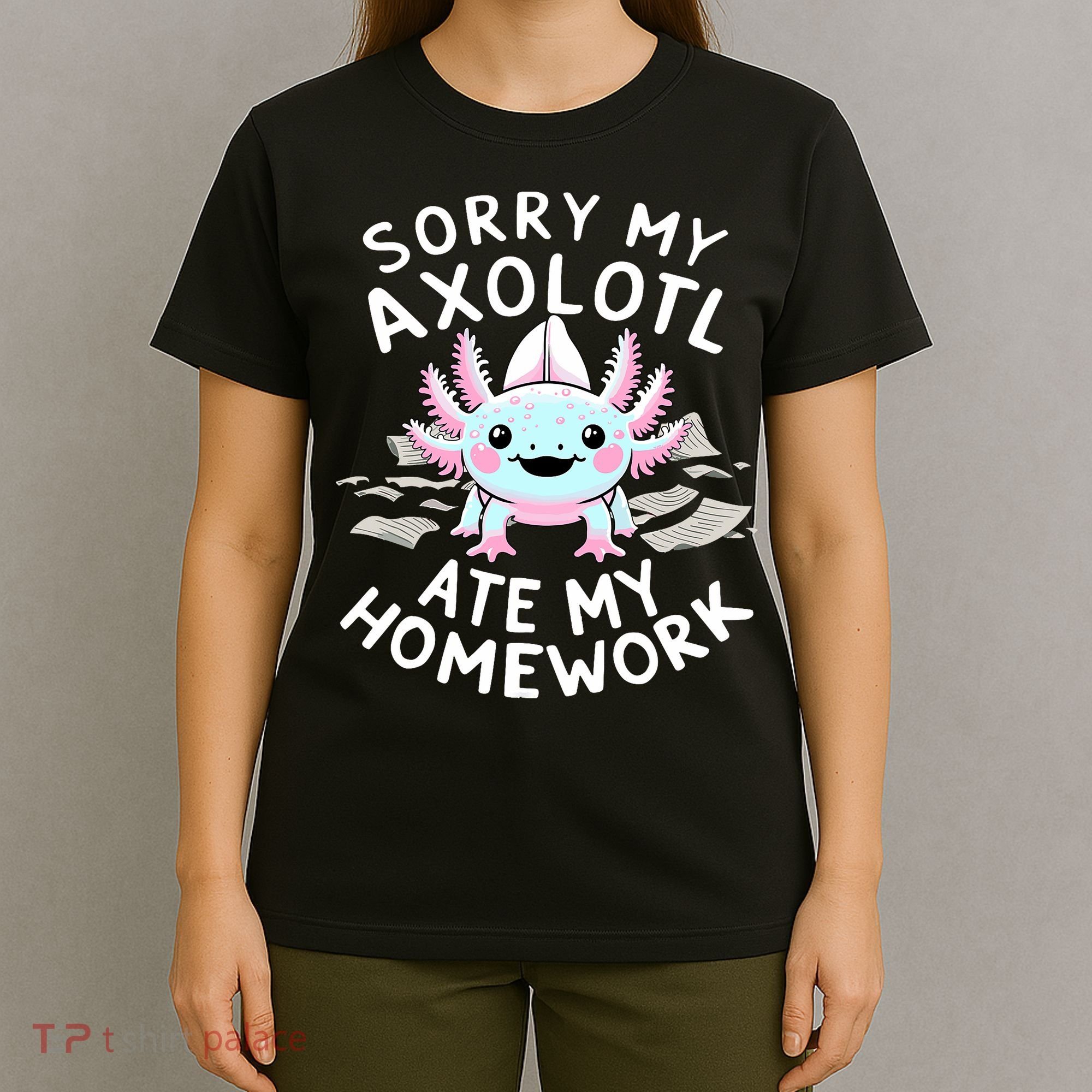 Sorry My Axolotl Ate My Homework Kawaii Axolotl T-Shirt