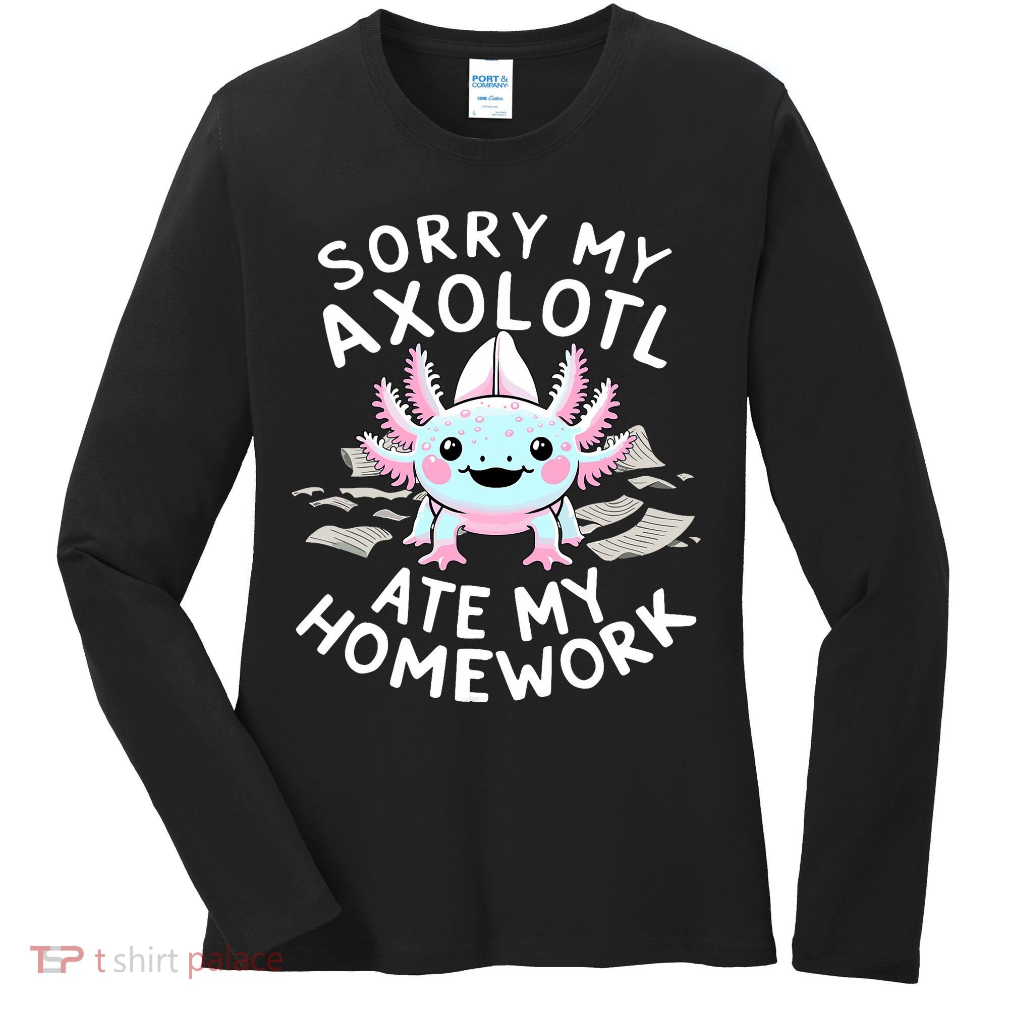 Sorry My Axolotl Ate My Homework Kawaii Axolotl Women's Long Sleeve Shirt