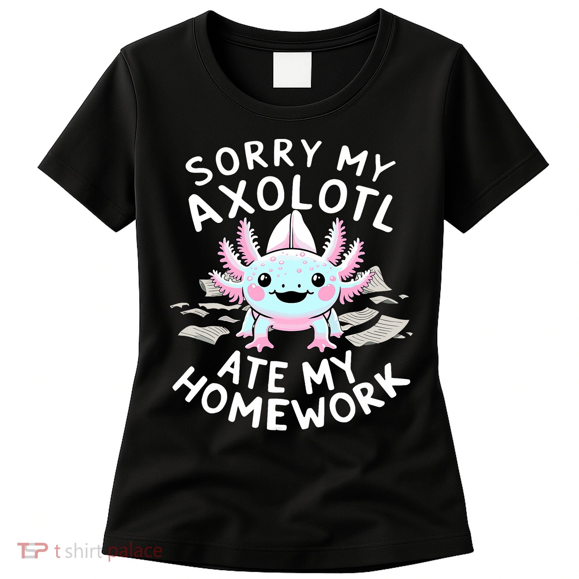 Sorry My Axolotl Ate My Homework Kawaii Axolotl Women's T-Shirt