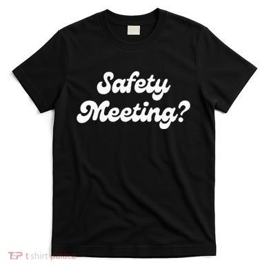 Safety Meeting Apparel T-Shirt
