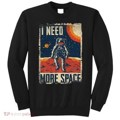 Space Man Astronaut Retro I Need More Space Sweatshirt