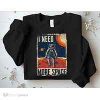Space Man Astronaut Retro I Need More Space Sweatshirt thumb 2