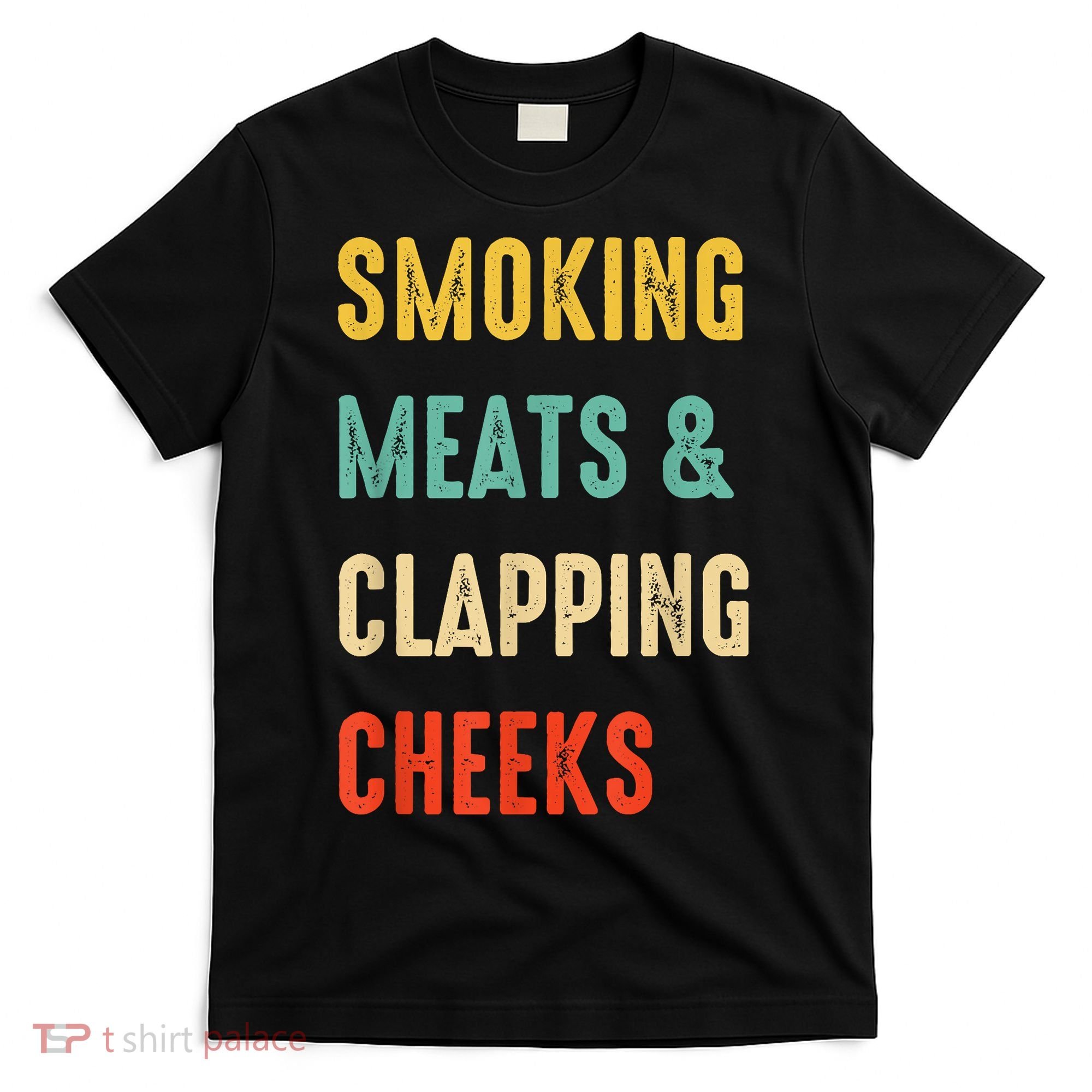 Smoking Meats And Clapping Cheeks Funny BBQ Meat Smoking T-Shirt
