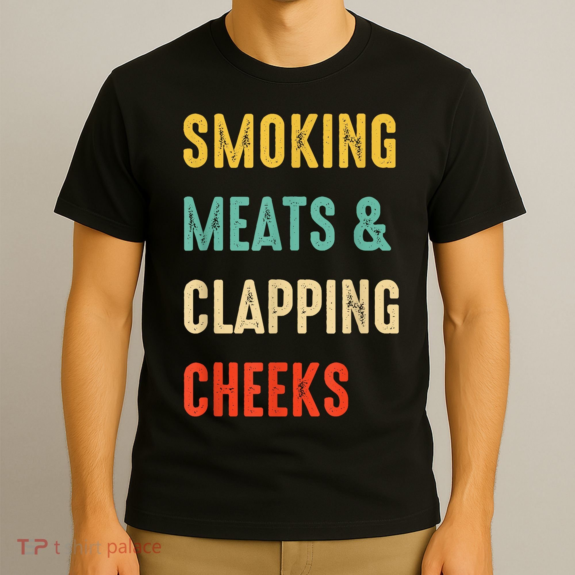 Smoking Meats And Clapping Cheeks Funny BBQ Meat Smoking T-Shirt