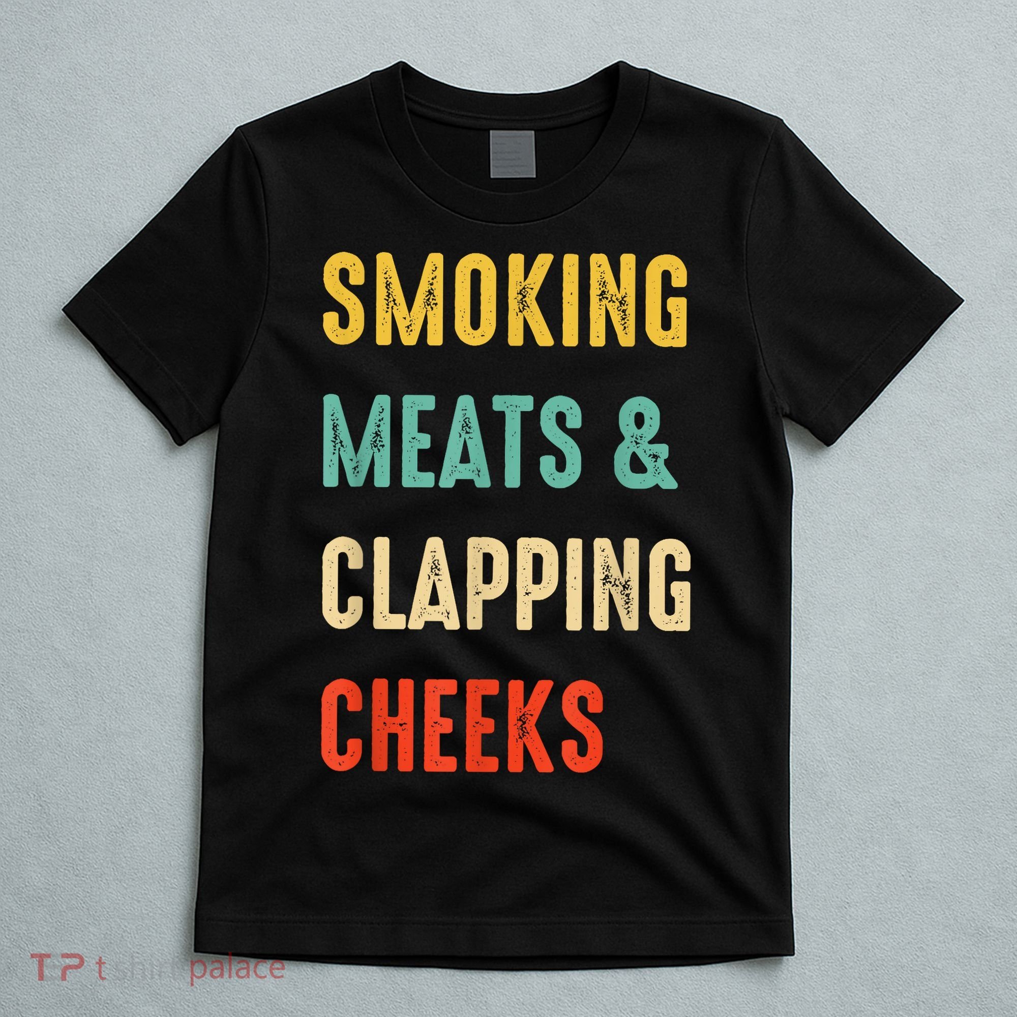 Smoking Meats And Clapping Cheeks Funny BBQ Meat Smoking T-Shirt
