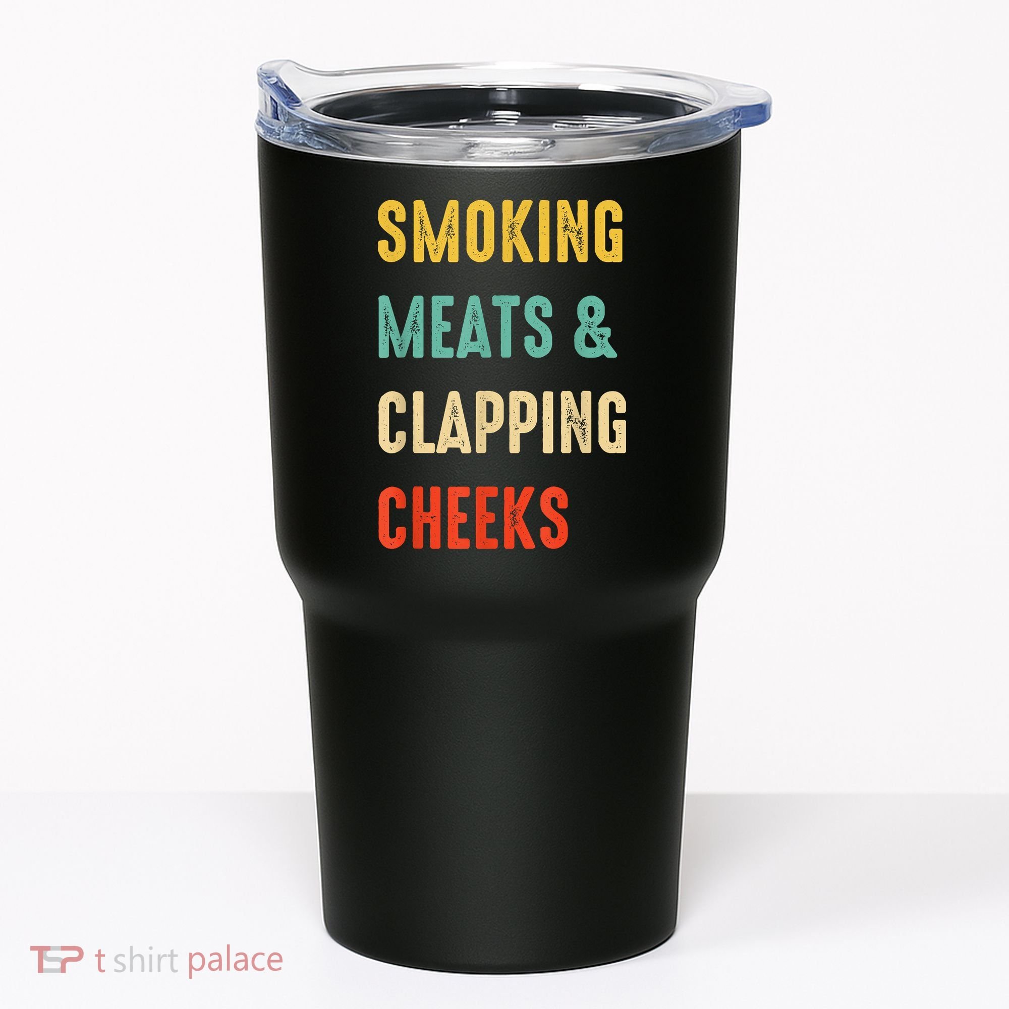 Smoking Meats And Clapping Cheeks Funny BBQ Meat Smoking Tumbler