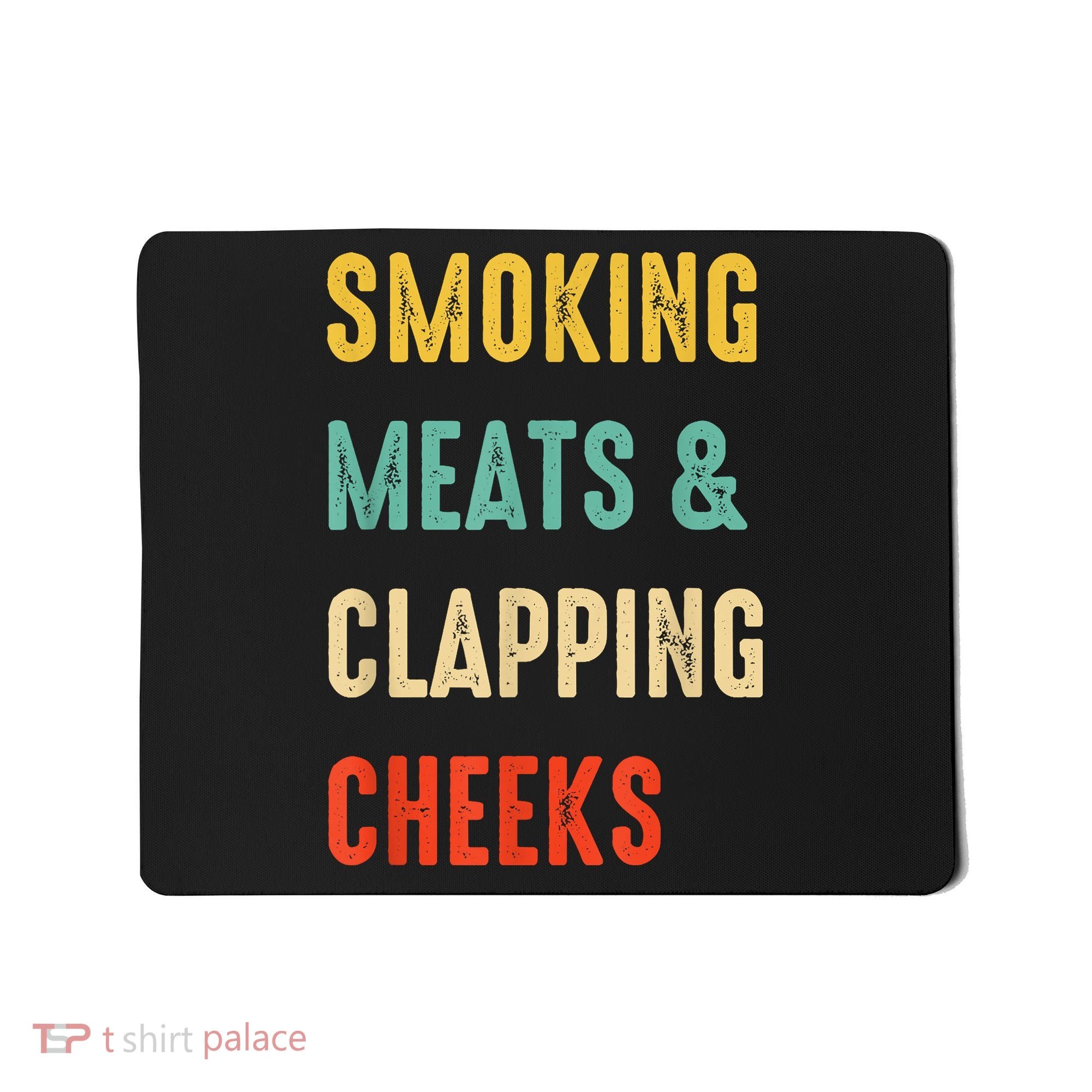 Smoking Meats And Clapping Cheeks Funny BBQ Meat Smoking Mousepad