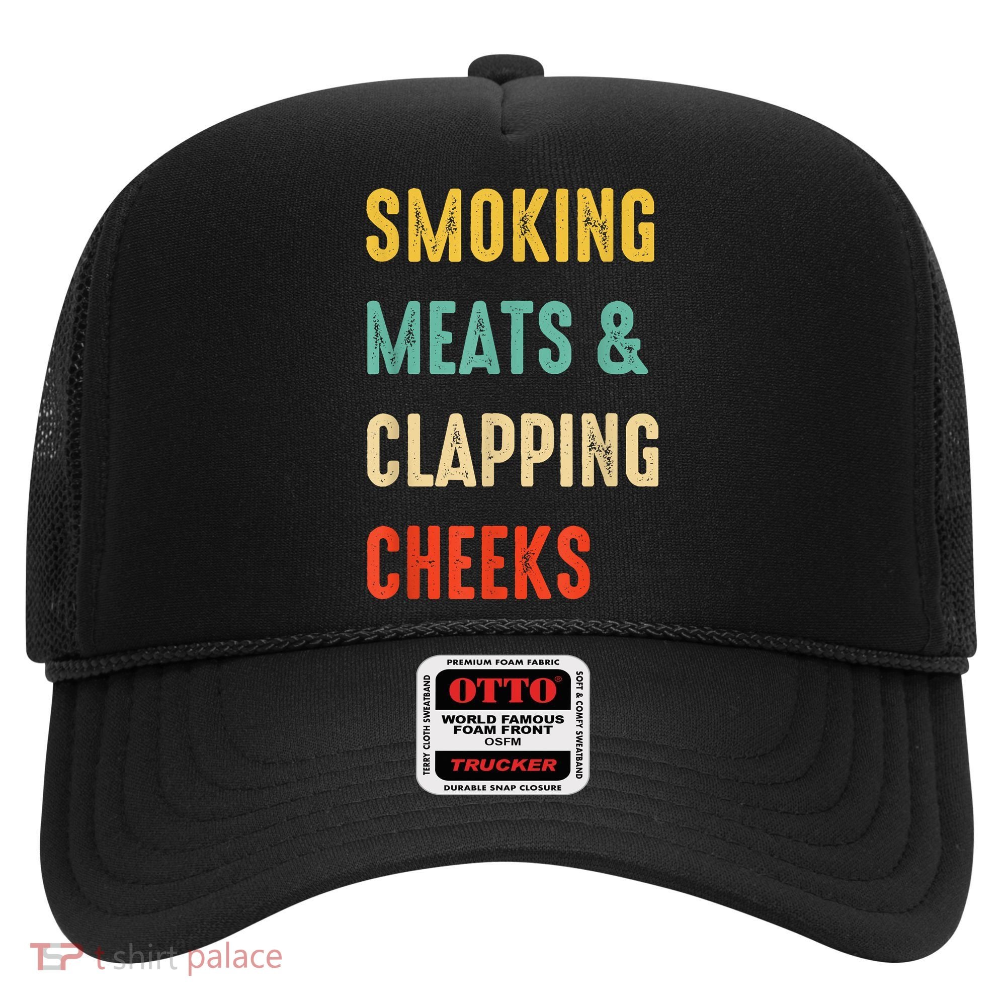 Smoking Meats And Clapping Cheeks Funny BBQ Meat Smoking Hat