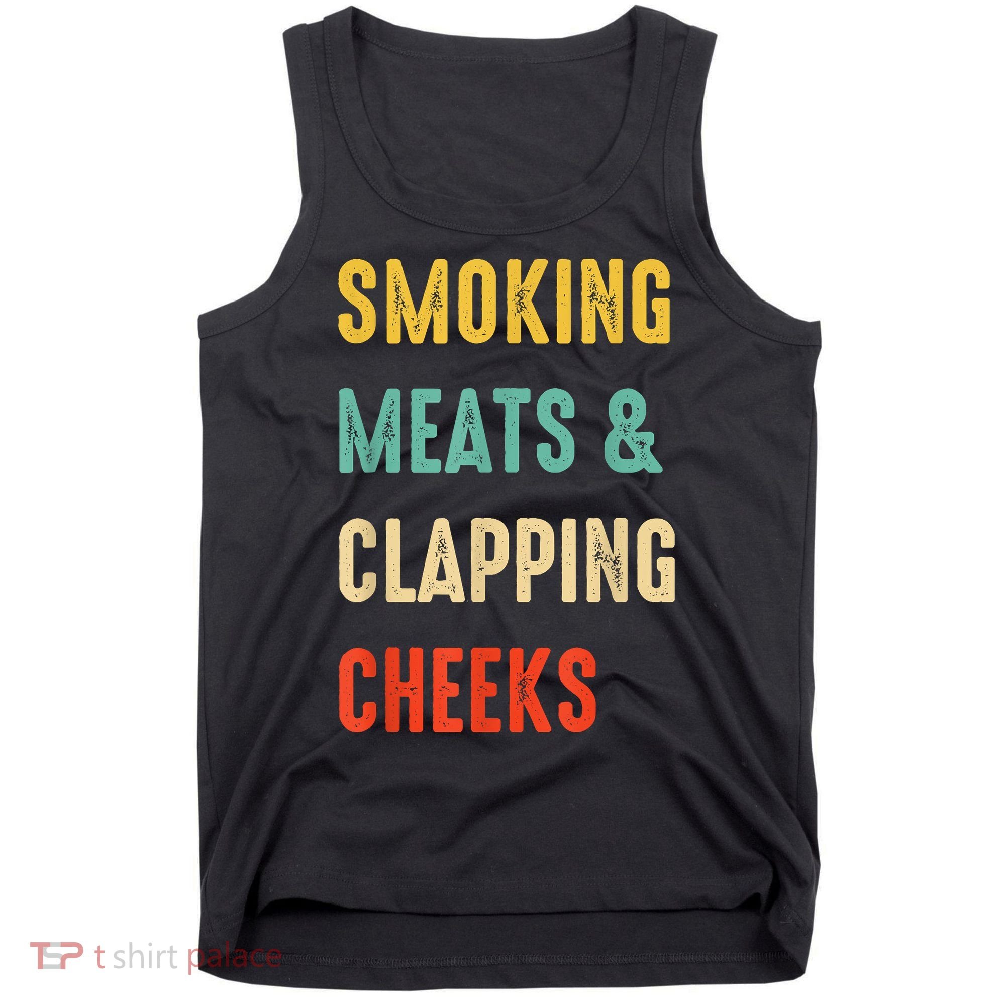 Smoking Meats And Clapping Cheeks Funny BBQ Meat Smoking Tank Top