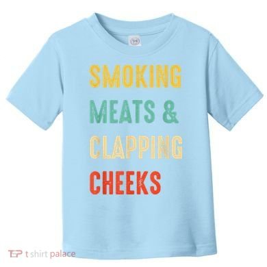 Smoking Meats And Clapping Cheeks Funny BBQ Meat Smoking Toddler T-Shirt