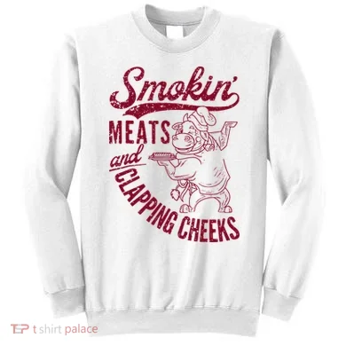 Smoking Meats And Clapping Cheeks Sweatshirt