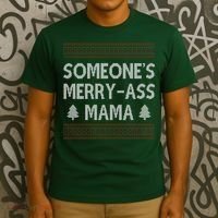 Somones Merry Ass Mama Funny Ugly Christmas T-Shirt thumb 3