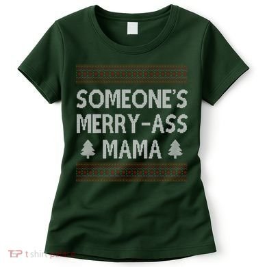 Somones Merry Ass Mama Funny Ugly Christmas Women's T-Shirt