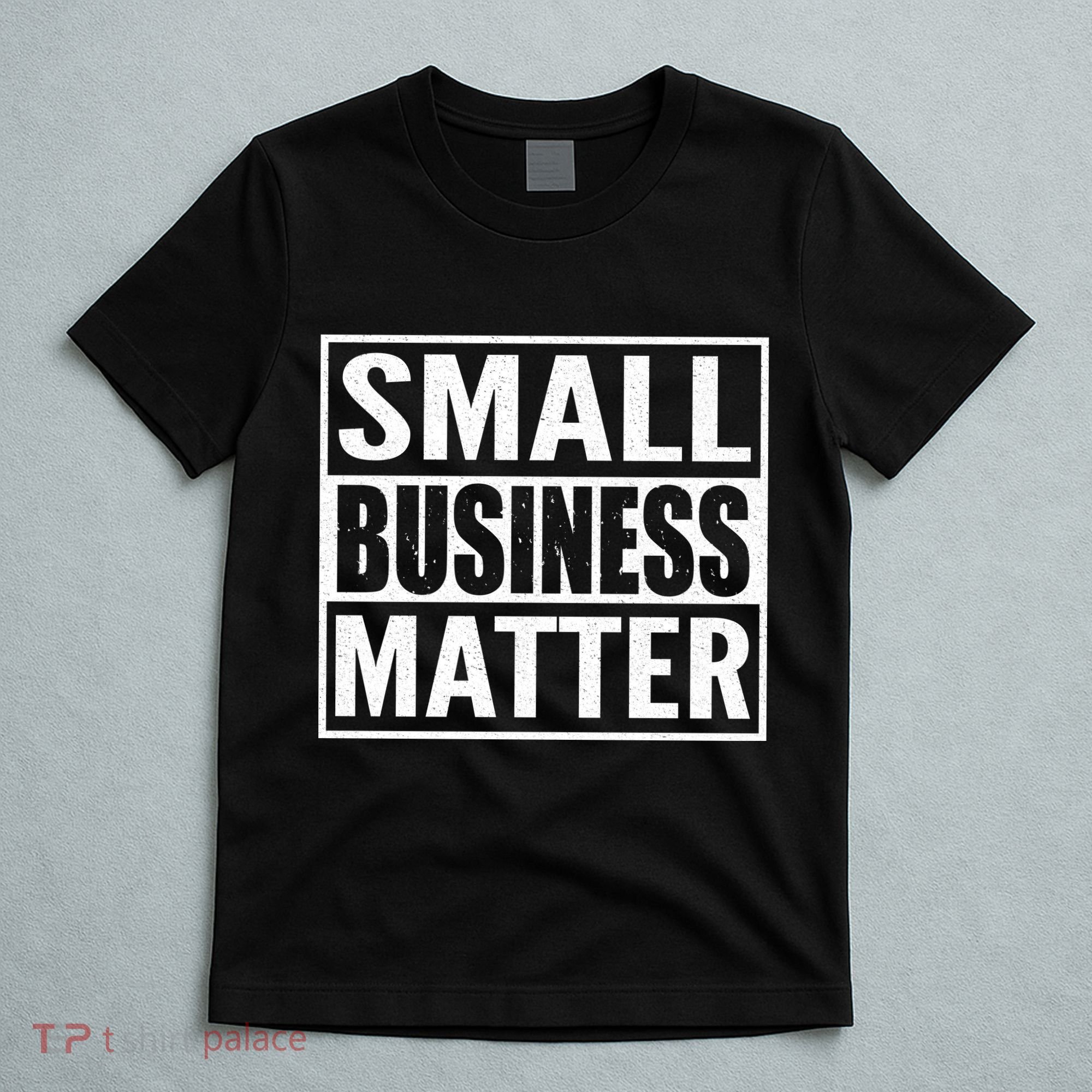 Small Business Matter T-Shirt