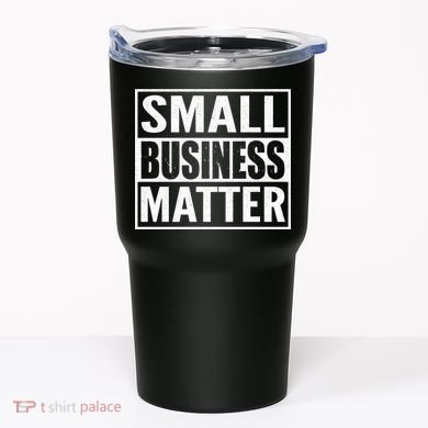 Small Business Matter Tumbler