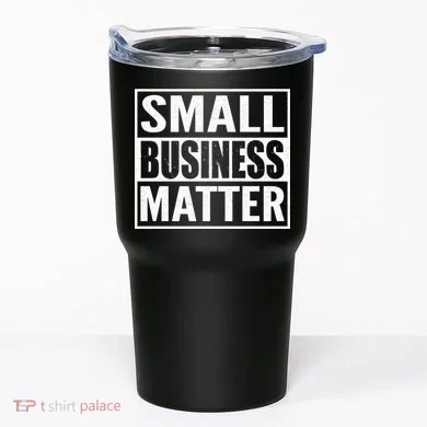 Small Business Matter Tumbler