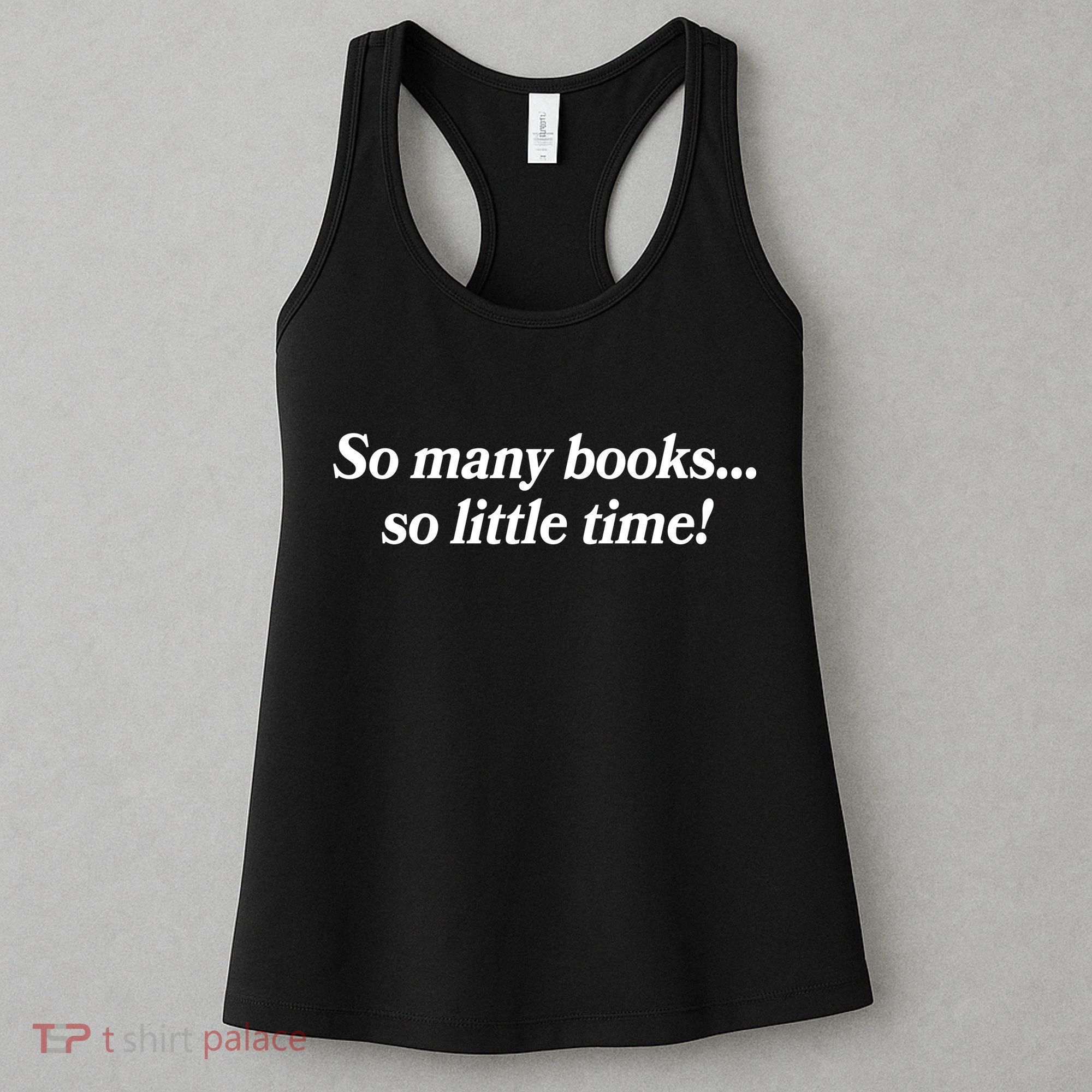 So Many Books So Little Time Reading Fan Book Lover Women's Tank Top