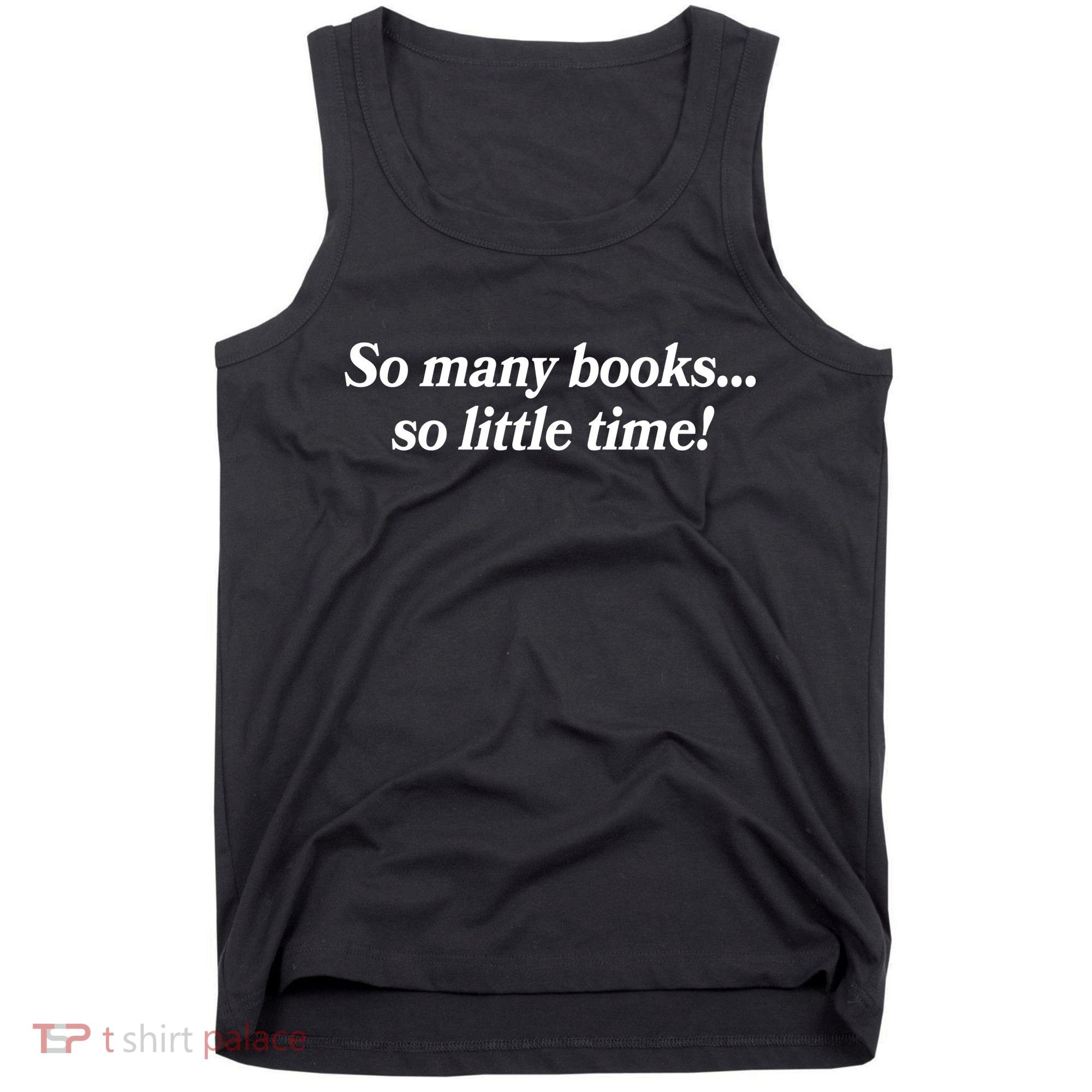 So Many Books So Little Time Reading Fan Book Lover Tank Top