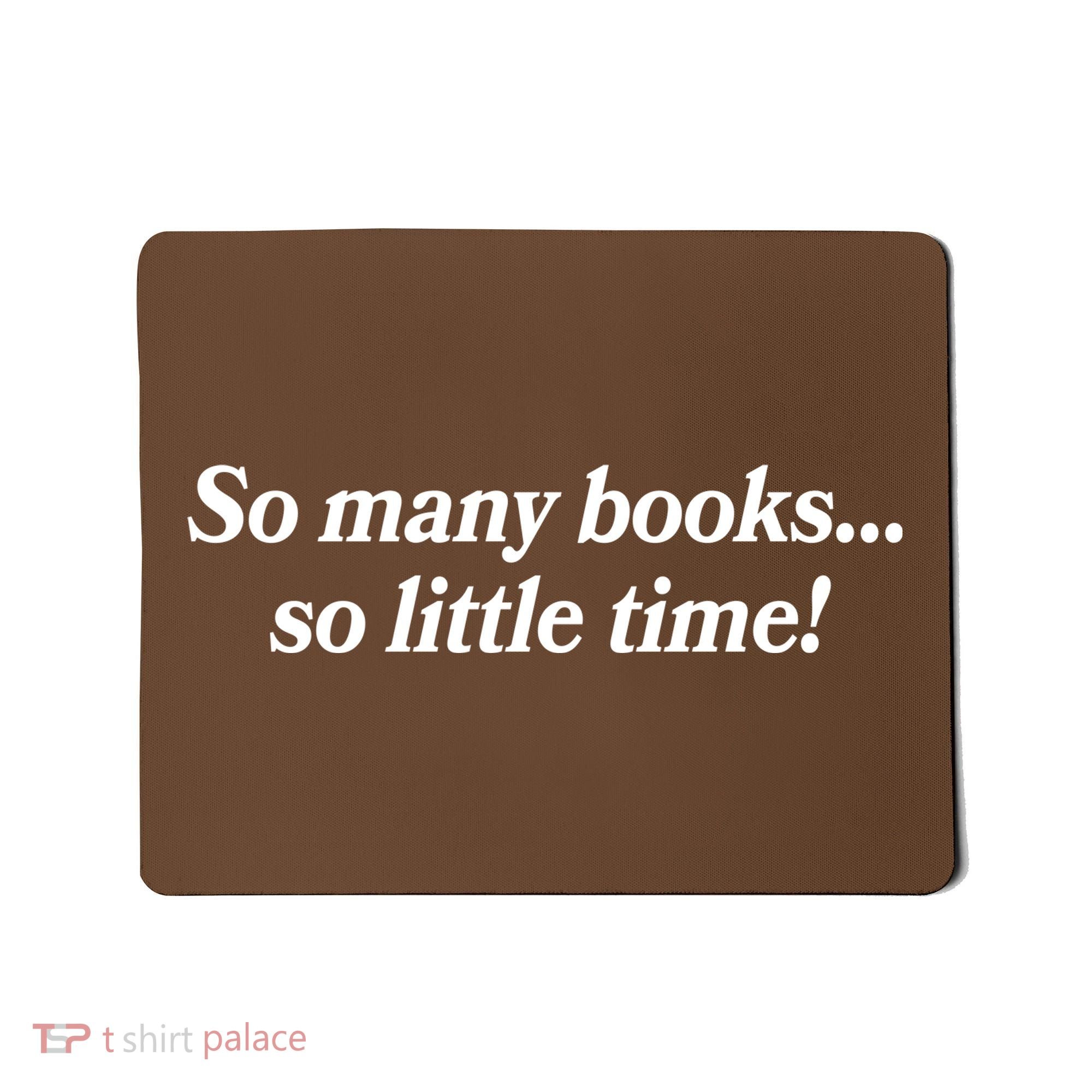 So Many Books So Little Time Reading Fan Book Lover Mousepad