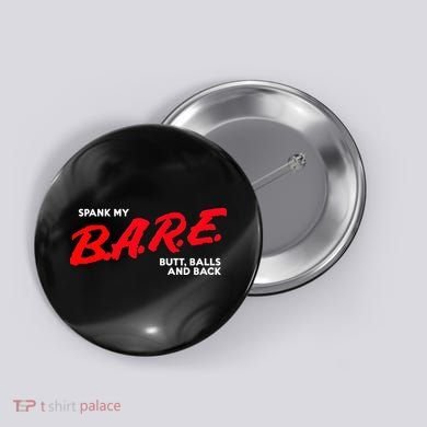 Spank My B.A.R.E. Butt Balls And Back Button