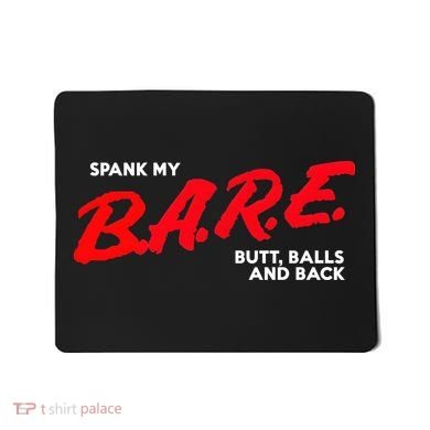 Spank My B.A.R.E. Butt Balls And Back Mousepad