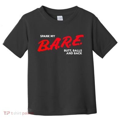 Spank My B.A.R.E. Butt Balls And Back Toddler T-Shirt