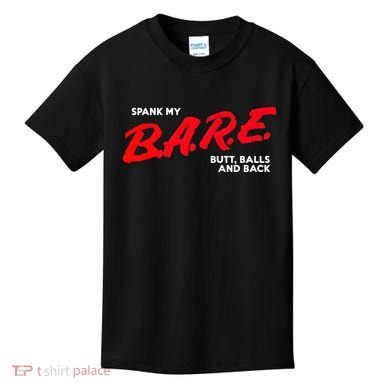 Spank My B.A.R.E. Butt Balls And Back Kids T-Shirt