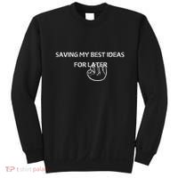 Saving My Best Ideas For Later Sweatshirt thumb 0