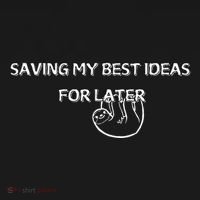 Saving My Best Ideas For Later Sweatshirt thumb 3