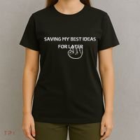 Saving My Best Ideas For Later T-Shirt thumb 4
